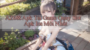 az688  apk tải game quay slot apk ios mới nhất