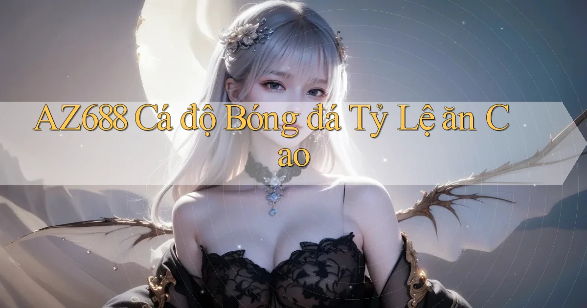 az688  Cá độ bóng đá tỷ lệ ăn cao