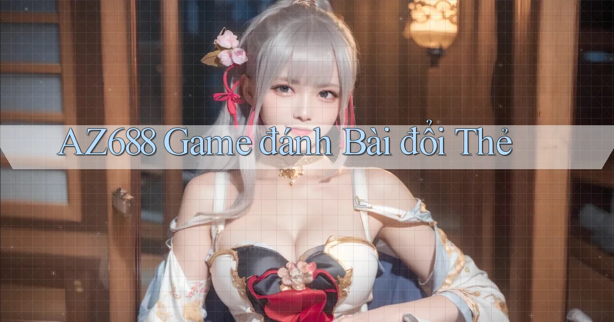 az688  game đánh bài đổi thẻ