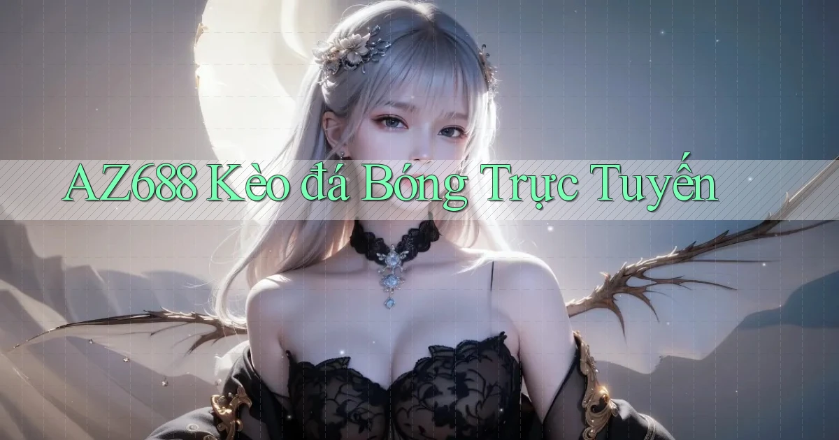 az688  kèo đá bóng trực tuyến