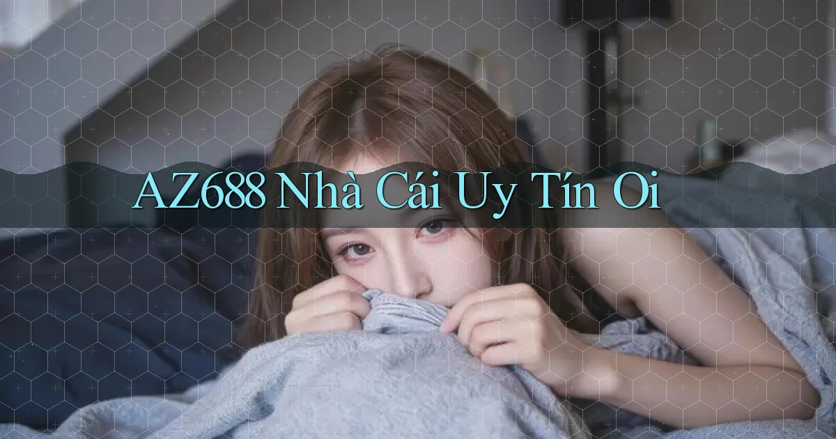 az688  nhà cái uy tín oi