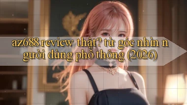az688 review thật từ góc nhìn người dùng phổ thông (2026)