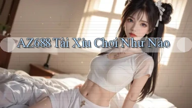az688  tài xỉu chơi như nào