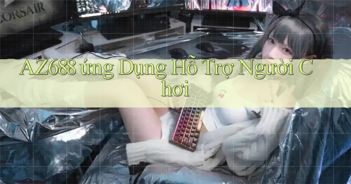 az688  ứng dụng hỗ trợ người chơi