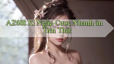 az688  xí ngầu cược nhanh ăn tiền thật
