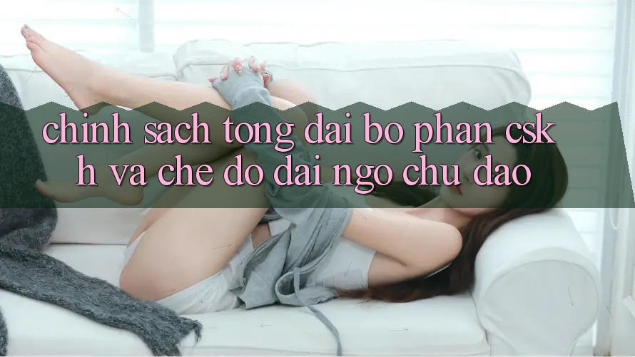 Chính Sách Tổng đài bộ phận CSKH Và Chế Độ Đãi Ngộ Chu Đáo Chính Sách Tổng đài bộ phận CSKH Và Chế Độ Đãi Ngộ Chu Đáo