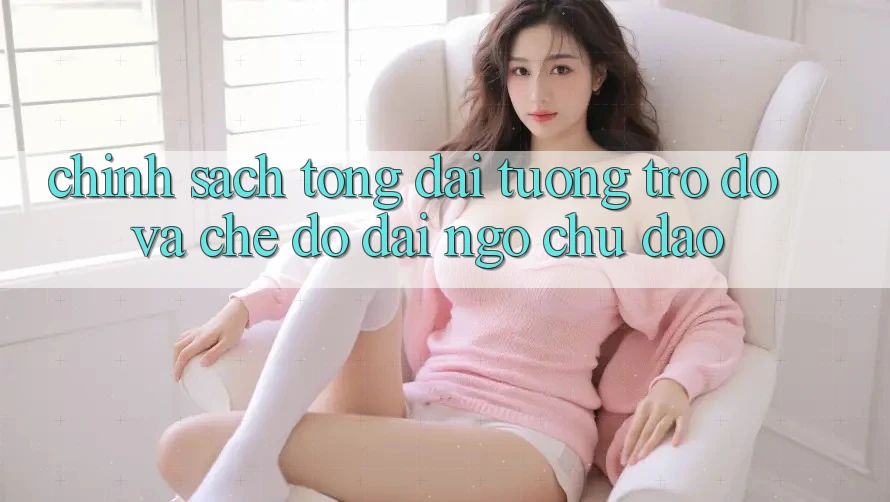 Chính Sách Tổng đài tương trợ đỡ Và Chế Độ Đãi Ngộ Chu Đáo Chính Sách Tổng đài tương trợ đỡ Và Chế Độ Đãi Ngộ Chu Đáo