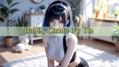 Đại lý Casino uy tín
