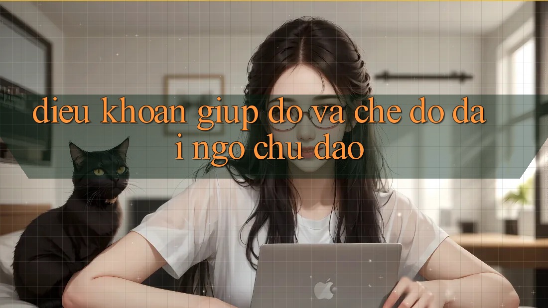 Điều khoản Giúp đỡ Và Chế Độ Đãi Ngộ Chu Đáo Điều khoản Giúp đỡ Và Chế Độ Đãi Ngộ Chu Đáo
