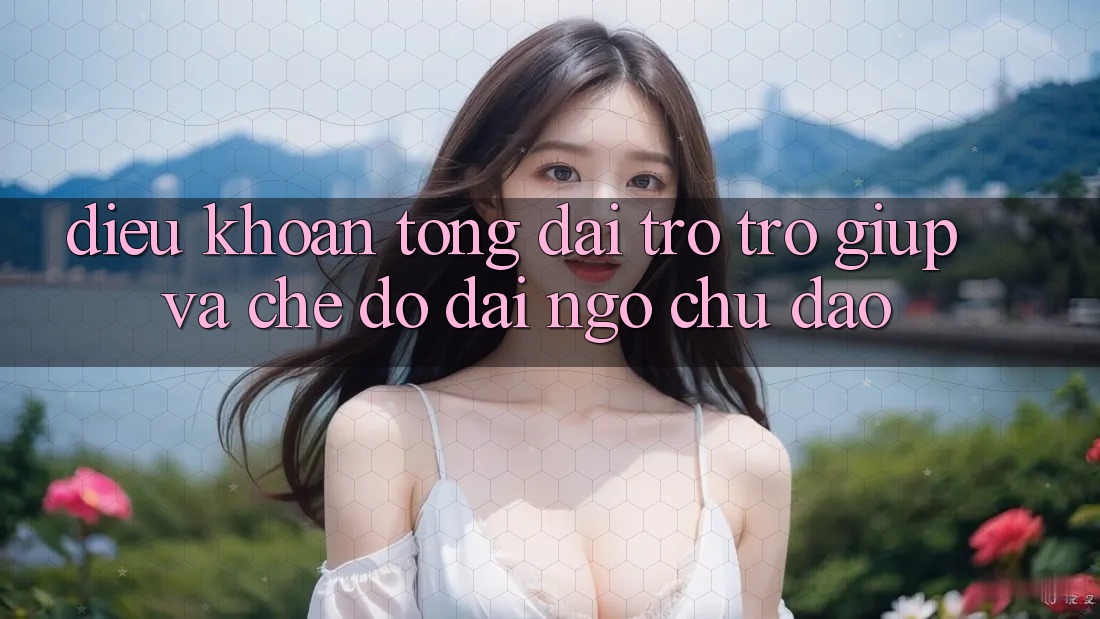 Điều khoản Tổng đài trợ trợ giúp Và Chế Độ Đãi Ngộ Chu Đáo Điều khoản Tổng đài trợ trợ giúp Và Chế Độ Đãi Ngộ Chu Đáo