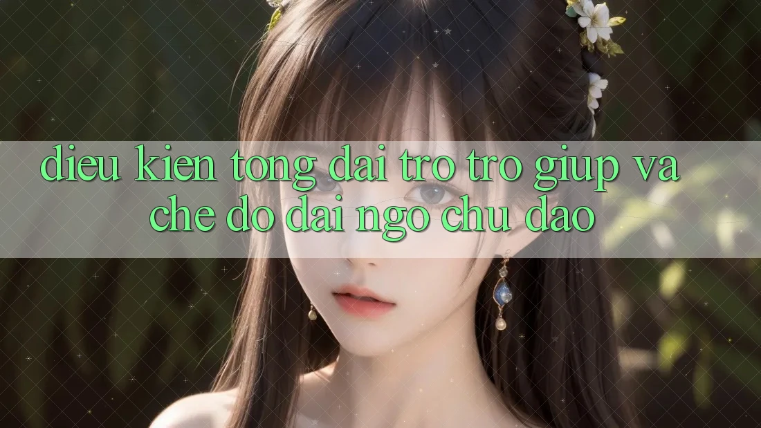 Điều kiện Tổng đài trợ trợ giúp Và Chế Độ Đãi Ngộ Chu Đáo