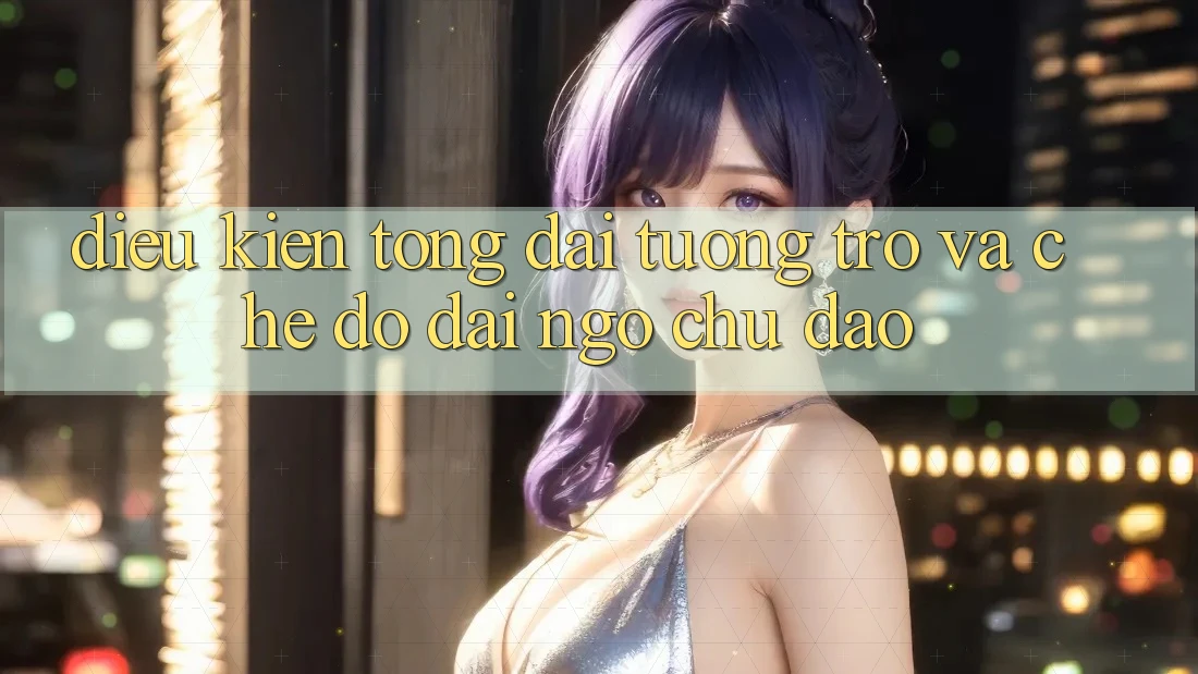 Điều kiện Tổng đài tương trợ Và Chế Độ Đãi Ngộ Chu Đáo Điều kiện Tổng đài tương trợ Và Chế Độ Đãi Ngộ Chu Đáo