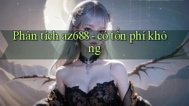 Phân tích az688   có tốn phí không