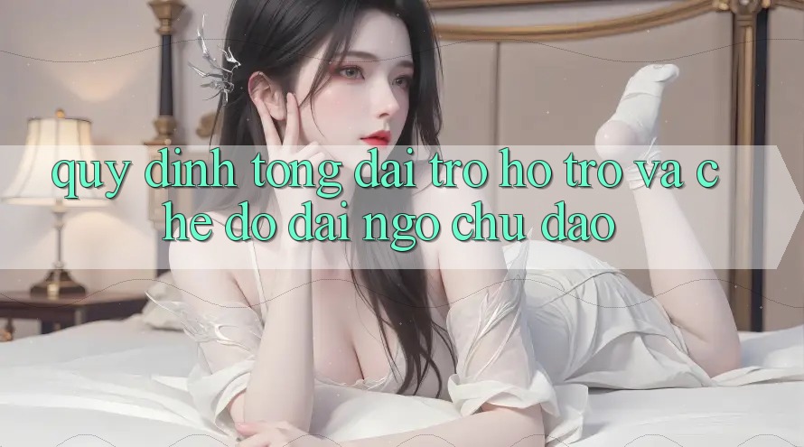 Quy định Tổng đài trợ hỗ trợ Và Chế Độ Đãi Ngộ Chu Đáo Quy định Tổng đài trợ hỗ trợ Và Chế Độ Đãi Ngộ Chu Đáo