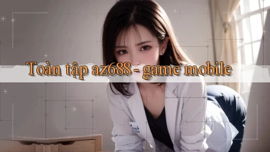 Toàn tập az688   game mobile
