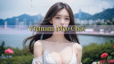 vietnam Mẹo chơi