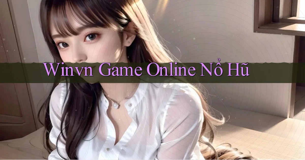 winvn  game online nổ hũ